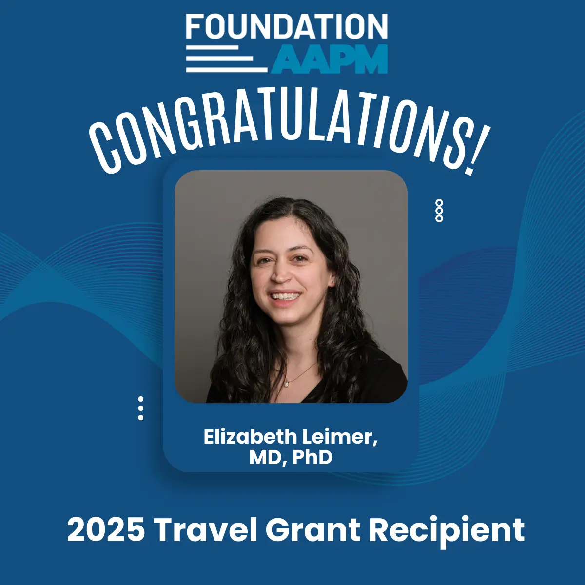 Elizabeth Leimer, MD, PhD, AAPM Foundation Giving Tuesday Travel Grant Recipient